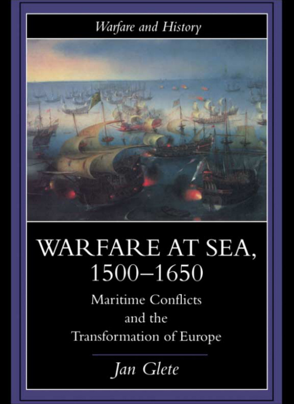 Warfare at Sea, 1500–1650: Maritime Conflicts and the Transformation of Europe
