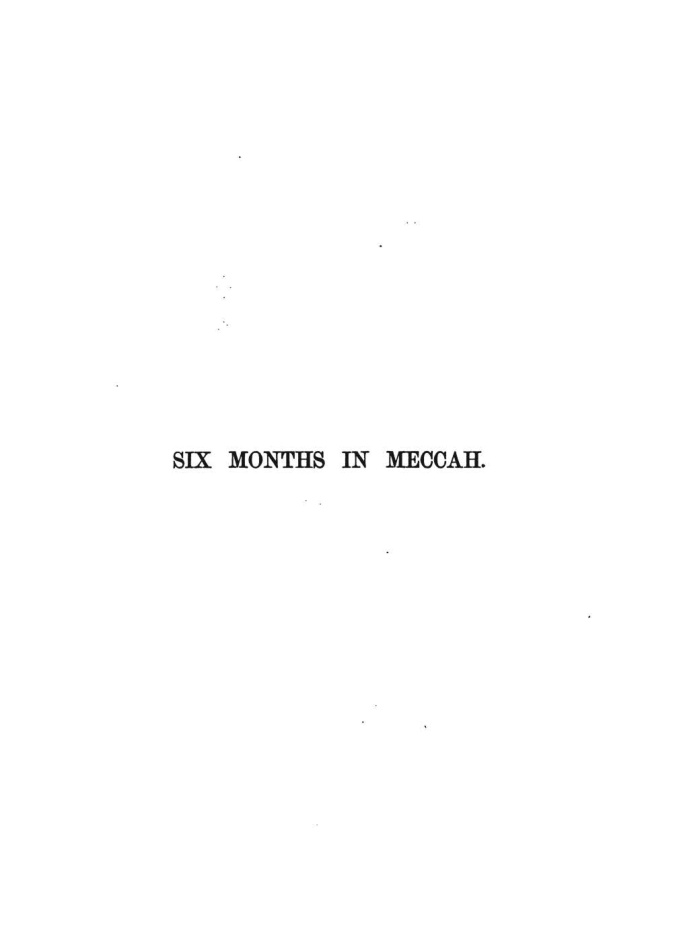 Six months in Meccah: an account of the Mohammedan pilgrimage to Meccah
