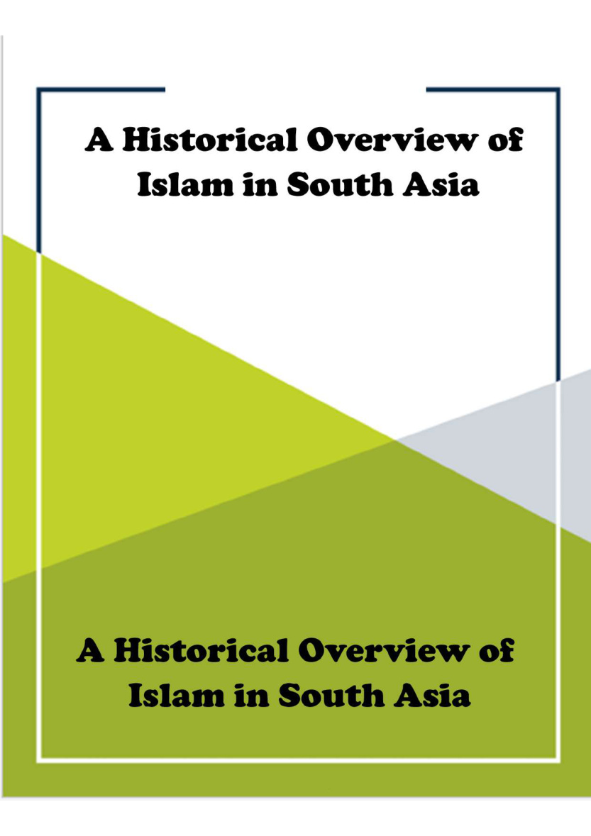 A Historical Overview of Islam in South Asia